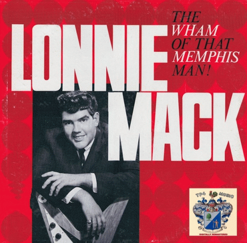Lonnie Mack : The Wham of That Memphis Man!